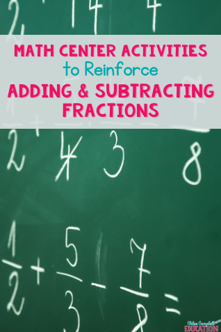 Math Center Activities to Reinforce Adding and Subtracting Fractions