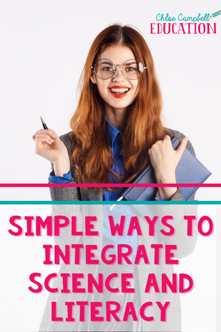 Integrating Science and Literacy: Easy Ways To Make It Happen!